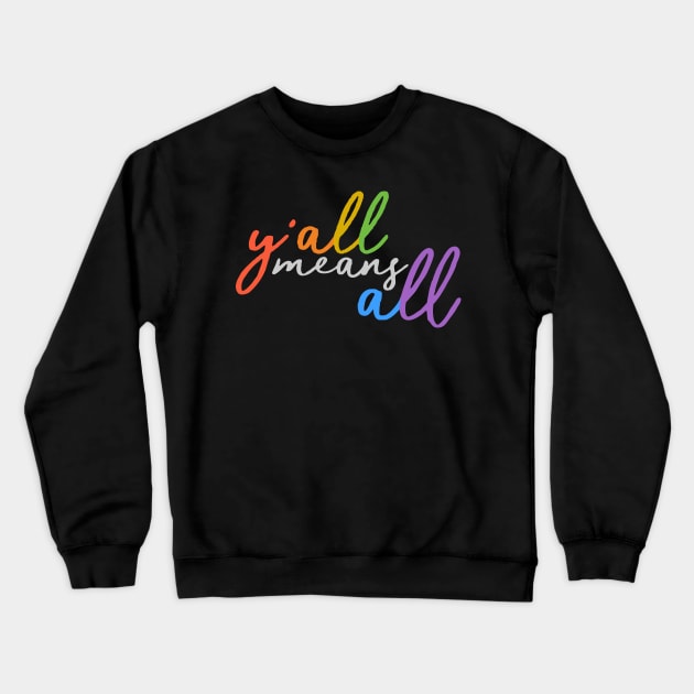 Yall means all Crewneck Sweatshirt by meryrianaa